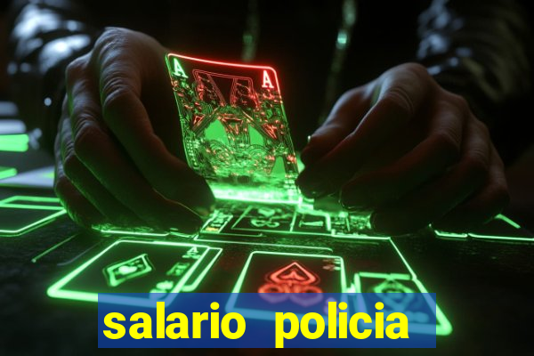 salario policia civil ba